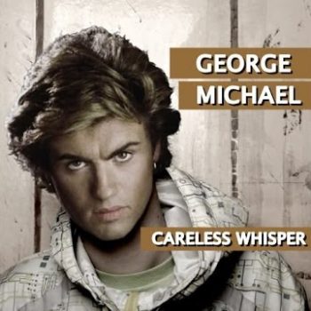 Careless Whisper - George Michael