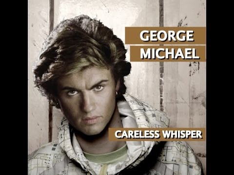 Careless Whisper - George Michael